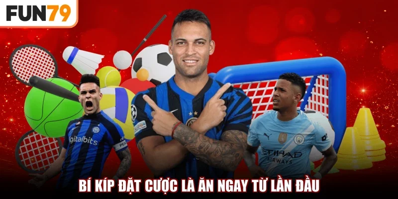 Bí kíp đặt cược là ăn ngay từ lần đầu