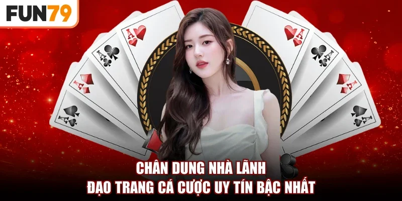 Chân dung nhà lãnh đạo trang cá cược uy tín bậc nhất