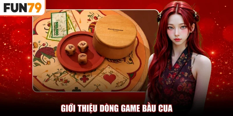 Giới thiệu dòng game bầu cua